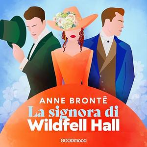 La signora di Wildfell Hall by Anne Brontë