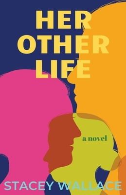 Her Other Life by Stacey Wallace