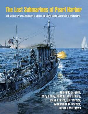 The Lost Submarines of Pearl Harbor by Terry Kerby, Stephen Price, James P. Delgado