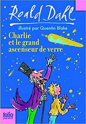 Charlie Et le Grand Ascenseur de Verre by Roald Dahl