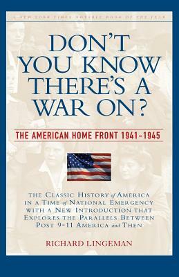Don't You Know There's a War On?: The American Home Front, 1941-1945 by Richard Lingeman