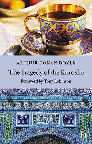 The Tragedy of the Korosko by Arthur Conan Doyle