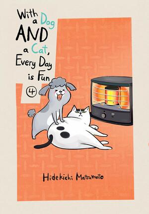 With a Dog and a Cat, Every Day Is Fun, Volume 4 by Hidekichi Matsumoto