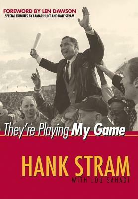 They're Playing My Game by Lou Sahadi, Hank Stram
