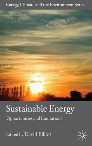 Sustainable Energy: Opportunities and Limitations by David Elliott