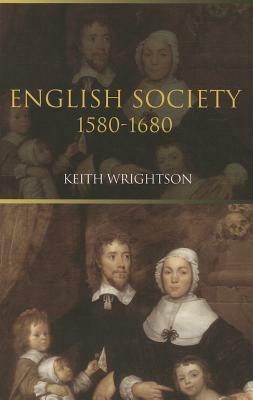 English Society: 1580-1680 by Keith Wrightson