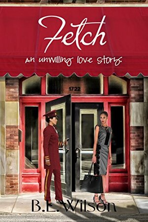 Fetch: an unwilling love story by B.L. Wilson