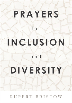 Prayers for Inclusion and Diversity by Rupert Bristow