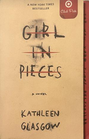 Girl in Pieces by Kathleen Glasgow