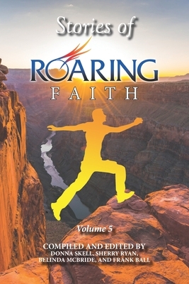 Stories of Roaring Faith Book 5 by Sherry Ryan, Belinda McBride, Frank Ball