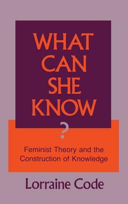 What Can She Know? by Lorraine Code