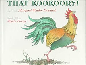 That Kookoory! by Marla Frazee, Margaret Walden Froehlich