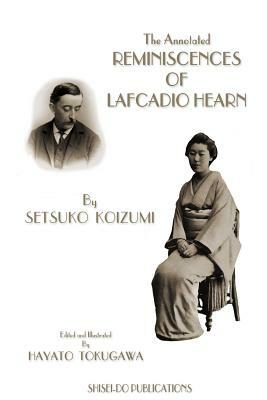 The Annotated Reminiscences of Lafcadio Hearn by Setsuko Koizumi