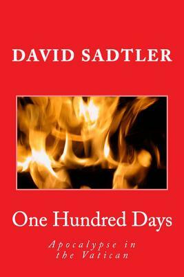 One Hundred Days: Apocalypse in the Vatican by David Sadtler