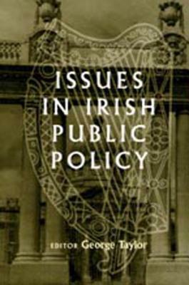 Issues in Irish Public Policy by George Taylor