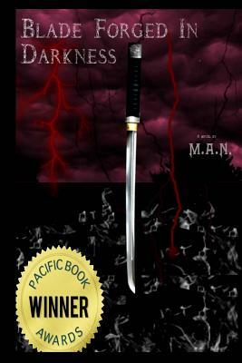 Blade Forged In Darkness by M. a. N.