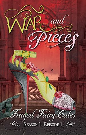 War and Pieces: Season 1, Episode 1 by N.L. Greene, Tia Silverthorne Bach, Ferocious 5