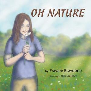 Oh Nature by Favour Egwuogu