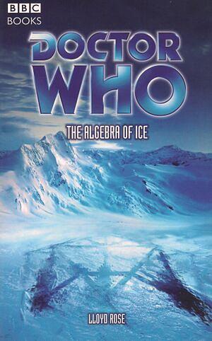 Doctor Who: The Algebra of Ice by Lloyd Rose