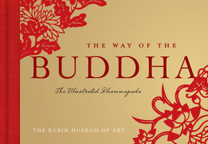 The Way of the Buddha: The Illustrated Dhammapada by F. Max Müller