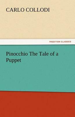 Pinocchio the Tale of a Puppet by Carlo Collodi