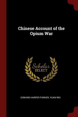 Chinese Account of the Opium War by Yuan Wei, Edward Harper Parker