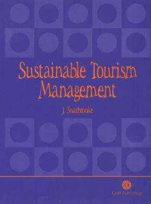 Sustainable Tourism Management by John Swarbrooke