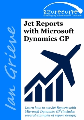 Jet Reports with Microsoft Dynamics GP by Ian Grieve