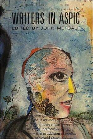 Writers in Aspic by John Metcalf