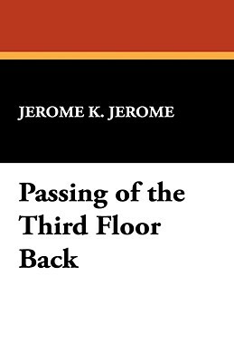 Passing of the Third Floor Back by Jerome Klapka Jerome