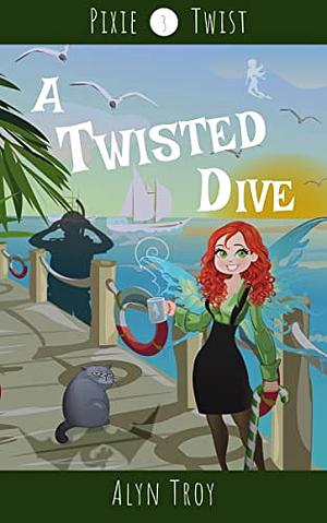 A Twisted Dive by Alyn Troy