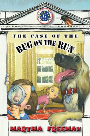 The Case of the Bug on the Run by Martha Freeman