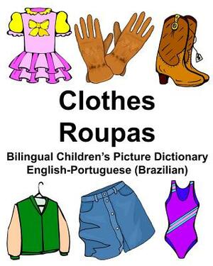 English-Portuguese (Brazilian) Clothes/Roupas Bilingual Children's Picture Dictionary by Richard Carlson Jr