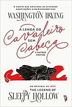 A Lenda do Cavaleiro sem Cabeça e outras histórias by Washington Irving