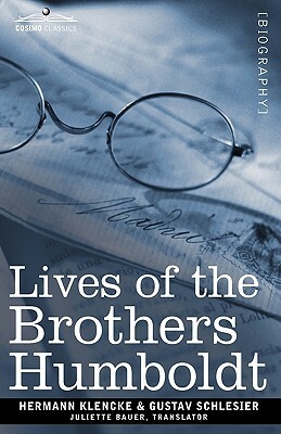 Lives of the Brothers Humboldt: Alexander and William by Hermann Klencke, Gustav Schlesier