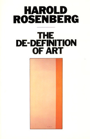 The De-Definition of Art by Harold Rosenberg