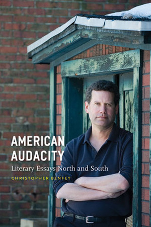 American Audacity: Literary Essays North and South by Christopher E.G. Benfey