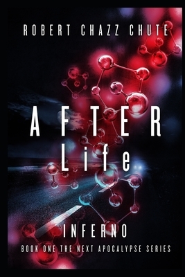 AFTER Life: Inferno by Robert Chazz Chute