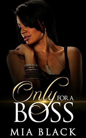 Only For A Boss: Part 1 by Mia Black