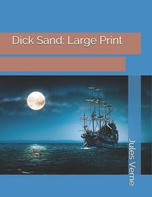 Dick Sand: Large Print by Jules Verne