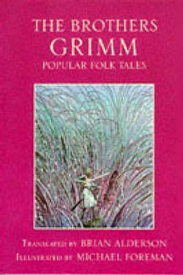 The Brothers Grimm: Popular Folk Tales by Michael Foreman, Brian Alderson