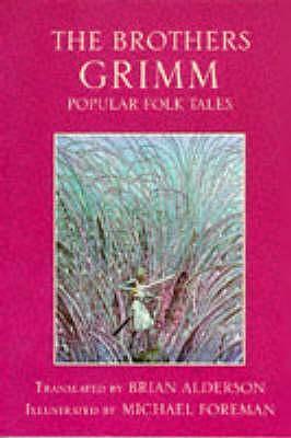 The Brothers Grimm: Popular Folk Tales by Brian Alderson, Michael Foreman