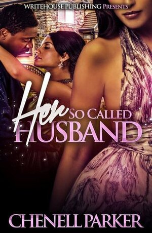 Her So Called Husband by Chenell Parker