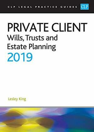 Private Client: Wills, Trusts and Estate Planning (CLP Legal Practice Guides) by Lesley King, Helen Cousal