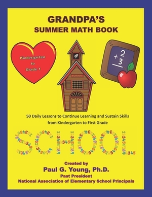 Grandpa's Summer Math Book: 50 Daily Lessons to Continue Learning and Sustain Skills from Kindergarten to First Grade by Paul G. Young