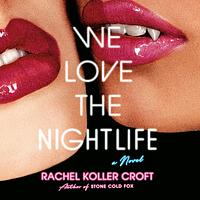 We Love the Nightlife by Rachel Koller Croft