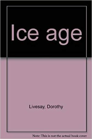 Ice Age by Dorothy Livesay