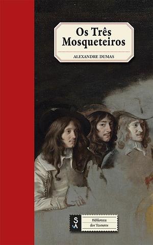 Os Três Mosqueteiros by Alexandre Dumas