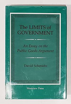 The Limits Of Government: An Essay On The Public Goods Argument by David Schmidtz
