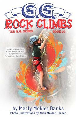 G.G. Rock Climbs: (The G.G. Series, Book #2) by Marty Mokler Banks